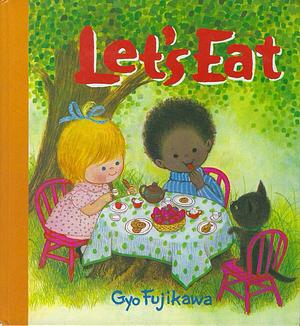 Let's Eat by Gyo Fujikawa