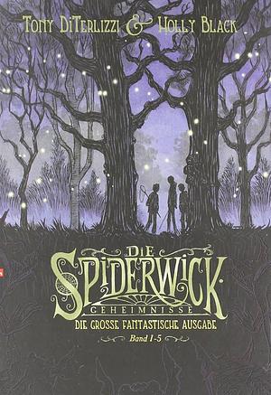 Die Spiderwick Geheimnisse, Die große Fantastische Ausgabe by Tony DiTerlizzi, Tony DiTerlizzi, Holly Black