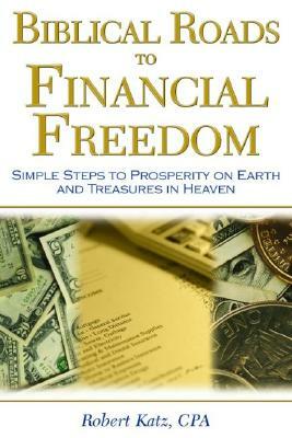 Biblical Roads to Financial Freedom by Katz Robert, Cpa Katz, Robert W. Katz