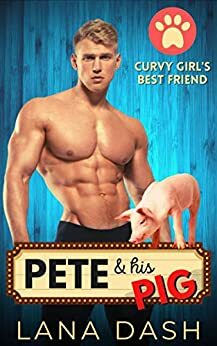 Pete & His Pig by Lana Dash