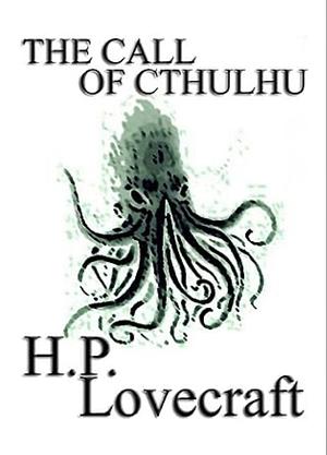 The Call of Cthulhu  by H.P. Lovecraft