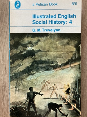 Illustrated English Social History, Volume 4: The Nineteenth Century by G. M. Trevelyan