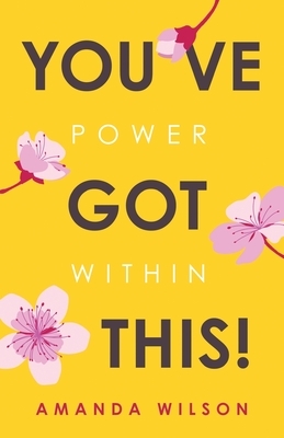 You've Got This!: Power Within by Amanda Wilson