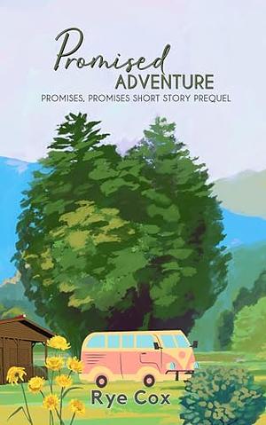 Promised Adventure: A Promises, Promises Short Story Prequel by Rye Cox