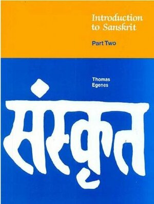 Introduction to Sanskrit, Part 2 by Thomas Egenes