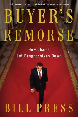 Buyer's Remorse: How Obama Let Progressives Down by Bill Press