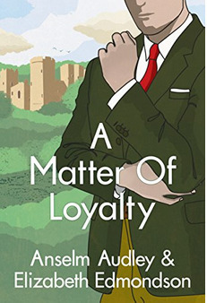 A Matter of Loyalty by Elizabeth Edmondson, Anselm Audley