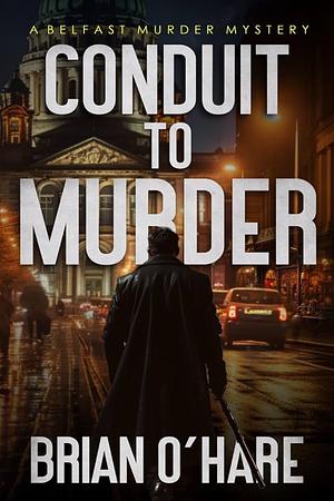 Conduit to Murder (The Inspector Sheehan Murders Book 6) by Brian O'Hare