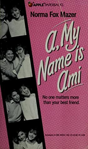 A, My Name Is Ami by Norma Fox Mazer