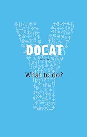 DOCAT: What to do? by YouCat Foundation, YouCat Foundation, Bernhard Meuser