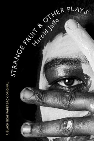 Strange Fruit & Other Plays by Harold Jaffe