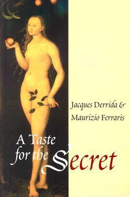 A Taste for the Secret by Maurizio Ferraris, Jacques Derrida