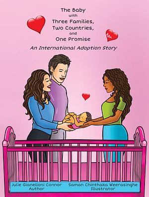 The Baby with Three Families, Two Countries, and One Promise: An International Adoption Story by Saman Chinthaka Weerasinghe, Julie Gianelloni Connor, Julie Gianelloni Connor