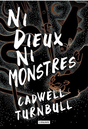 Ni dieux ni monstres by Cadwell Turnbull