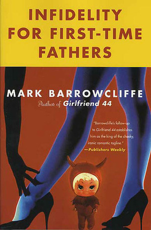 Infidelity for First-Time Fathers by Mark Barrowcliffe