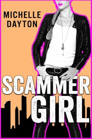 Scammer Girl by Michelle Dayton