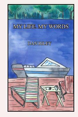 My Life, My Words by Dan Riley