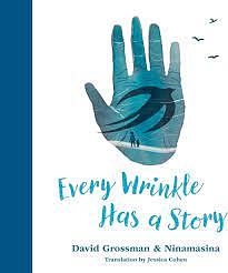 Every Wrinkle Has a Story by David Grossman