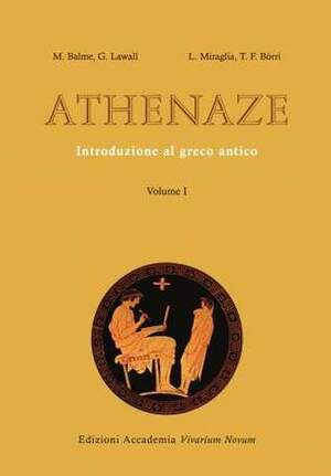 Athenaze: Introduzione al greco antico. Volume I by Luigi Miraglia, Maurice Balme, Gilbert Lawall, Tommaso Francesco Borri