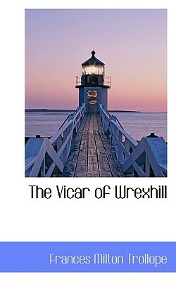 The Vicar of Wrexhill by Frances Milton Trollope