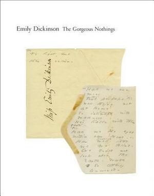 The Gorgeous Nothings: Emily Dickinson's Envelope Poems by Susan Howe, Emily Dickinson