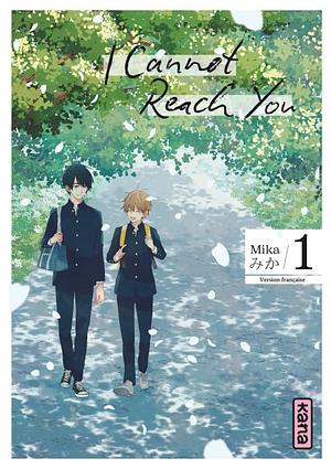 I Cannot Reach You, Tome 01 by Mika