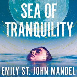 Sea of Tranquility by Emily St. John Mandel