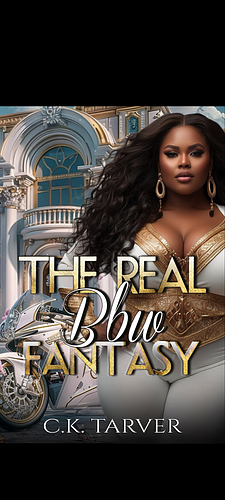 The Real BBW Fantasy by C.K. Tarver