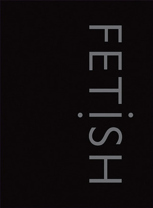 Fetish by David Bramwell, Petra Joy