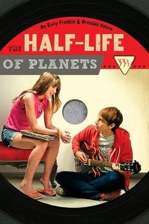 The Half-Life of Planets by Emily Franklin, Brendan Halpin