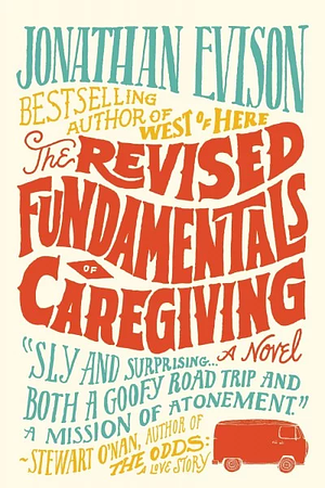 The Revised Fundamentals of Caregiving by Jonathan Evison