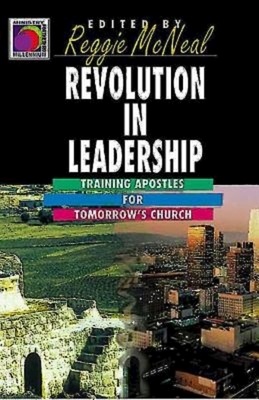 Revolution in Leadership: Training Apostles for Tomorrow's Church (Ministry for the Third Millennium Series) by Reggie McNeal