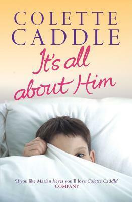 It's All About Him by Colette Caddle