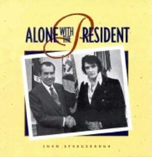 Alone with the President by John Strausbaugh