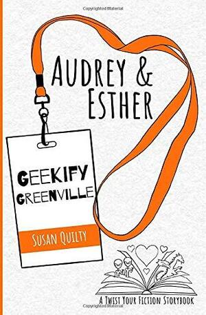 Audrey & Esther Geekify Greenville by Susan Quilty