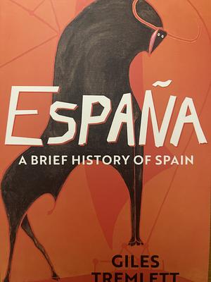 España: a Brief History of Spain by Giles Tremlett