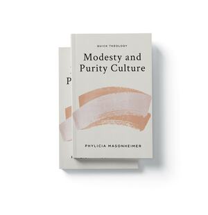 Modesty and Purity Culture by Phylicia Masonheimer