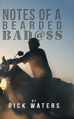 Notes of a Bearded Bad@$S by Rick Waters