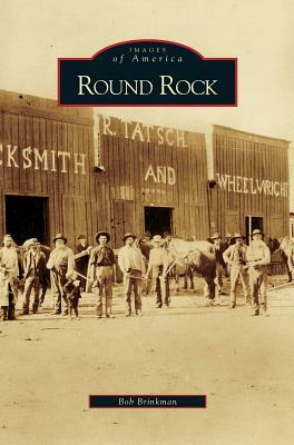 Round Rock by Bob Brinkman