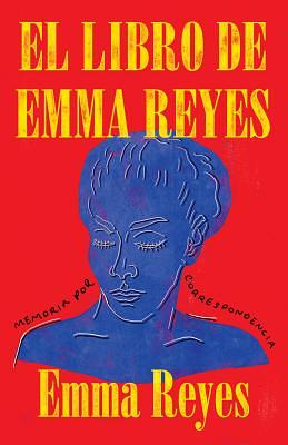 El Libro de Emma Reyes by Emma Reyes