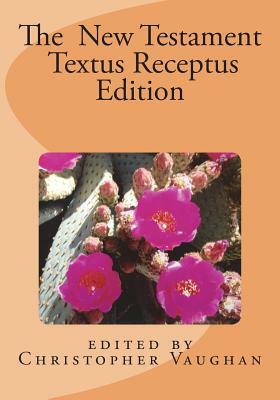 The New Testament Textus Receptus Edition by Christopher Vaughan