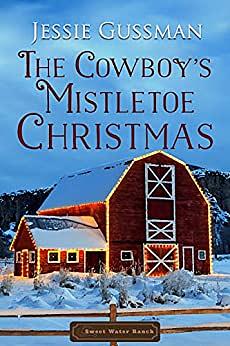 The Cowboy's Mistletoe Christmas by Jessie Gussman