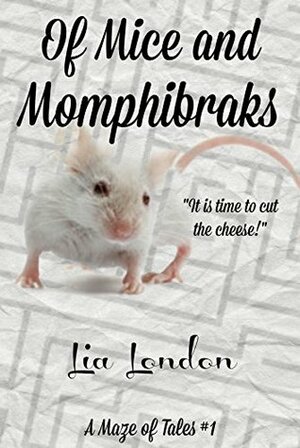 Of Mice and Momphibraks (A Maze of Tales Book 1) by Lia London
