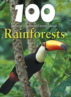 100 Things You Should Know about Rainforests by Camilla de la Bédoyère