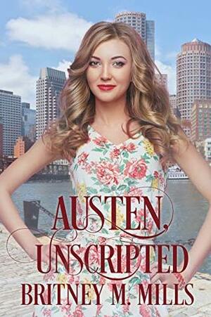 Austen Unscripted by Britney M. Mills