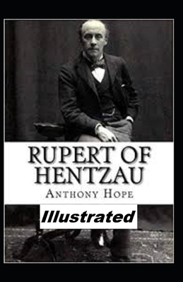 Rupert of Hentzau Illustrated by Anthony Hope