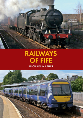 Railways of Fife by Michael Mather