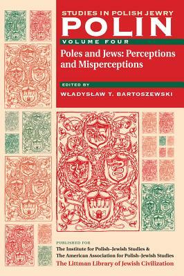 Polin: Studies in Polish Jewry Volume 4: Poles and Jews: Perceptions and Misperceptions by 