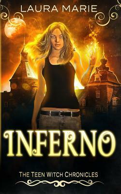 The Teen Witch Inferno: A Young Adult Urban Fantasy by Laura Marie