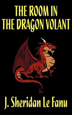 The Room in the Dragon Volant by J. Sheridan Le Fanu